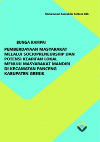 Bunga Rampai: Pemberdayaan Masyarakat melalui Sociopreneurship dan Potensi Kearifan Lokal Menuju Masyarakat Mandiri di Kecamatan Panceng Kabupaten Gresik