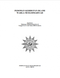 PEDOMAN KEHIDUPAN ISLAMI WARGA MUHAMMADIYAH : Keputusan Muktamar Muhammadiyah Ke-44 Tanggal 8 s/d 11 Juli Tahun 2000 Di Jakarta