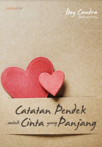 Catatan Pendek Untuk Cinta Yang Panjang